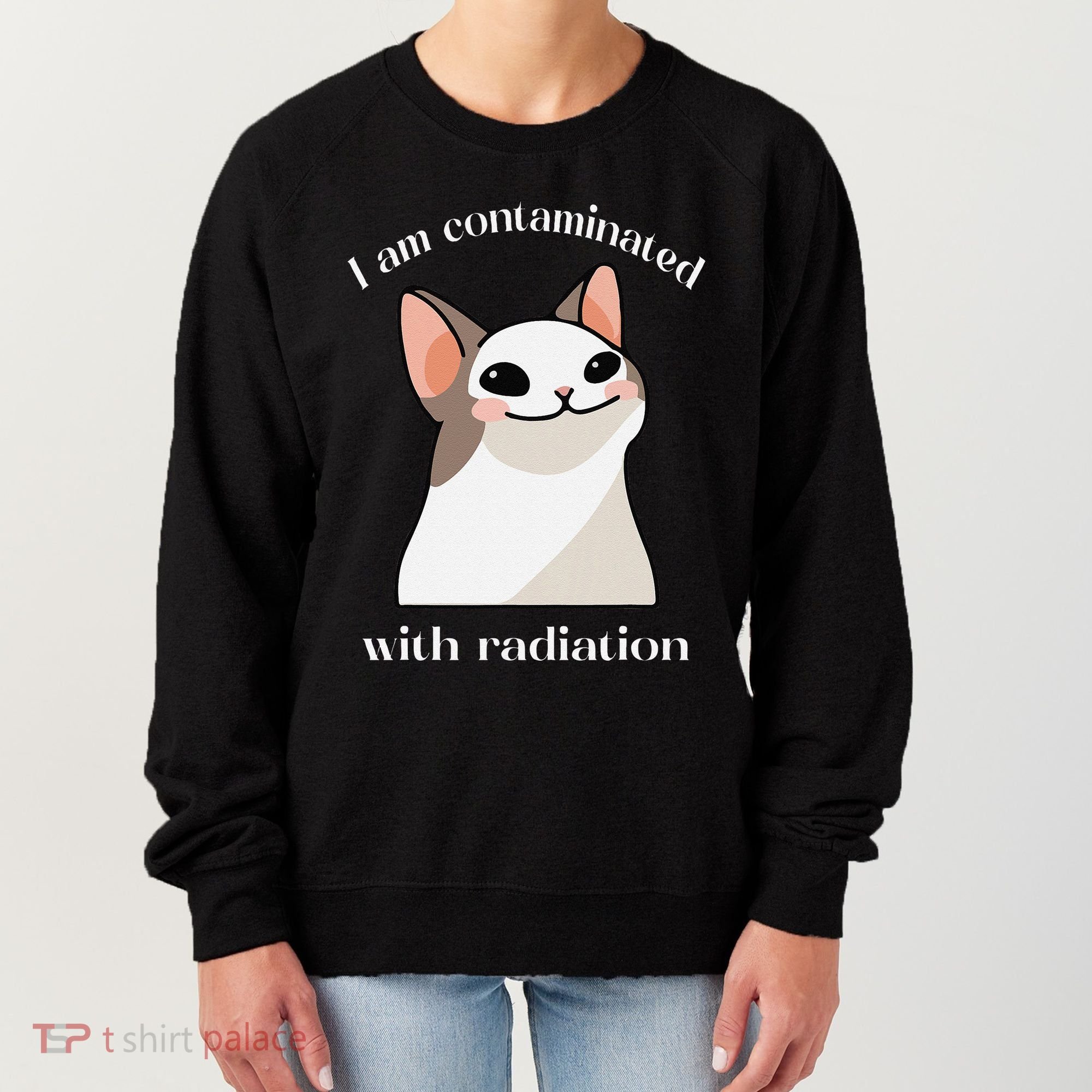 Oddly Specific Dank Meme I Am Contaminated With Radiation Women's Sweatshirt