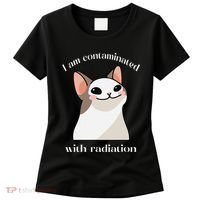 Oddly Specific Dank Meme I Am Contaminated With Radiation Women's T-Shirt thumb 0