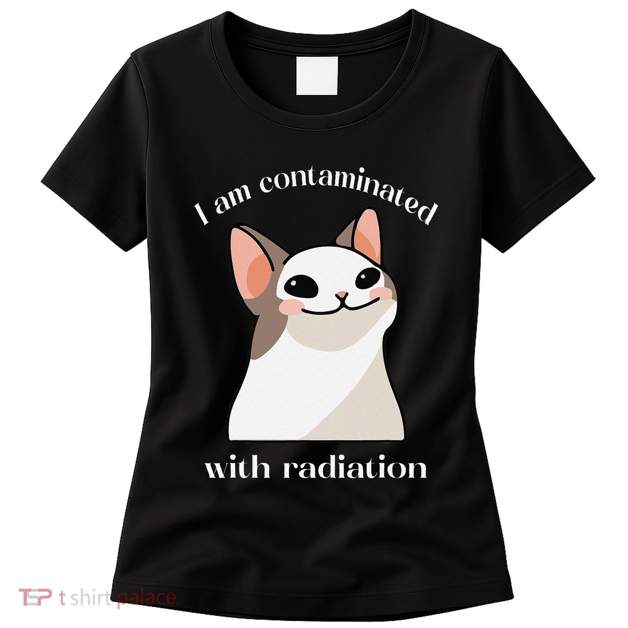 Oddly Specific Dank Meme I Am Contaminated With Radiation Women's T-Shirt