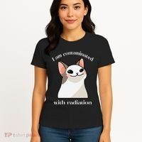 Oddly Specific Dank Meme I Am Contaminated With Radiation Women's T-Shirt thumb 4