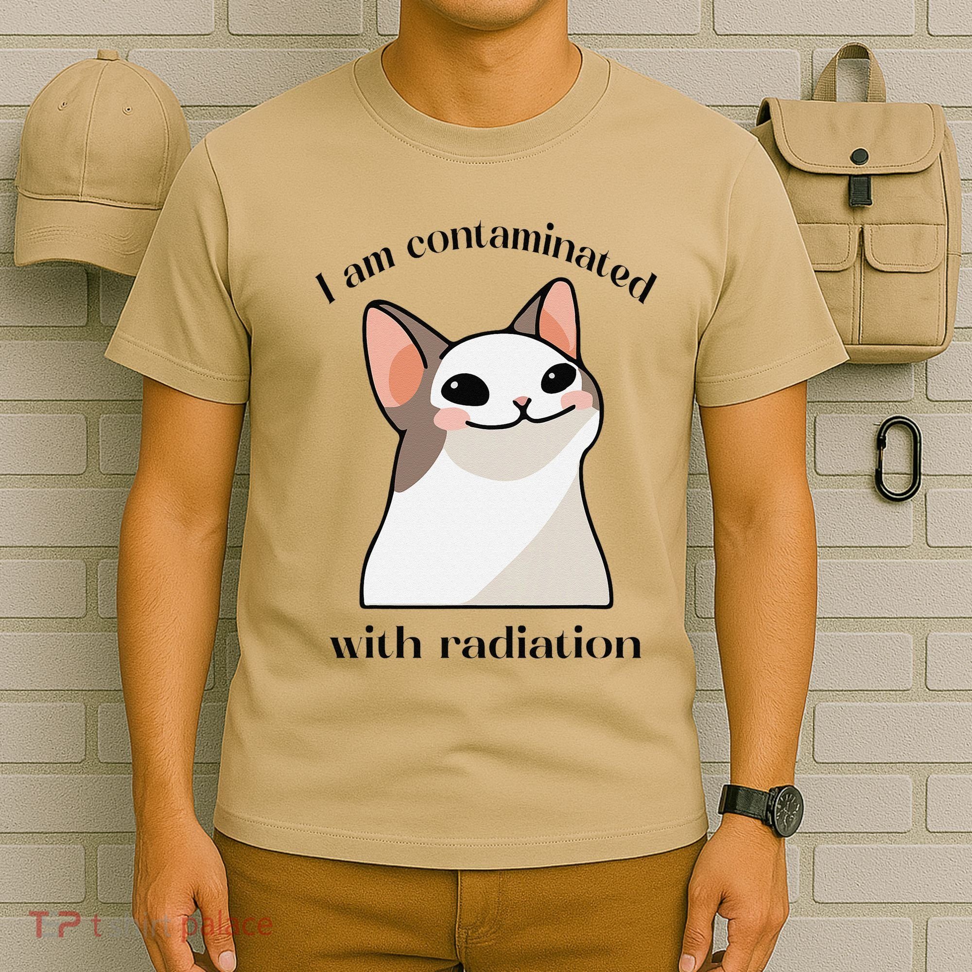 Oddly Specific Dank Meme I Am Contaminated With Radiation T-Shirt