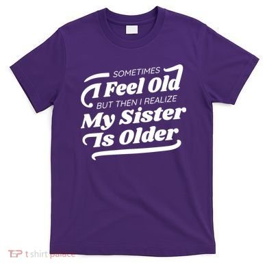 Older Sister Funny T-Shirt