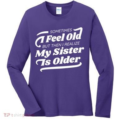 Older Sister Funny Women's Long Sleeve Shirt