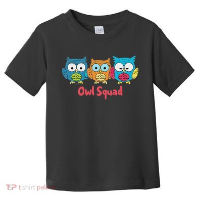 Owl Squad For Owl Lover Cool Owl Toddler T-Shirt