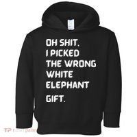 Oh Shit Funny White Elephant Gifts For Adults Under 15 20 Toddler Hoodie thumb 0