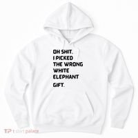 Oh Shit Funny White Elephant Gifts For Adults Under 15 20 Hoodie thumb 0