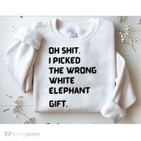 Oh Shit Funny White Elephant Gifts For Adults Under 15 20 Sweatshirt thumb 2