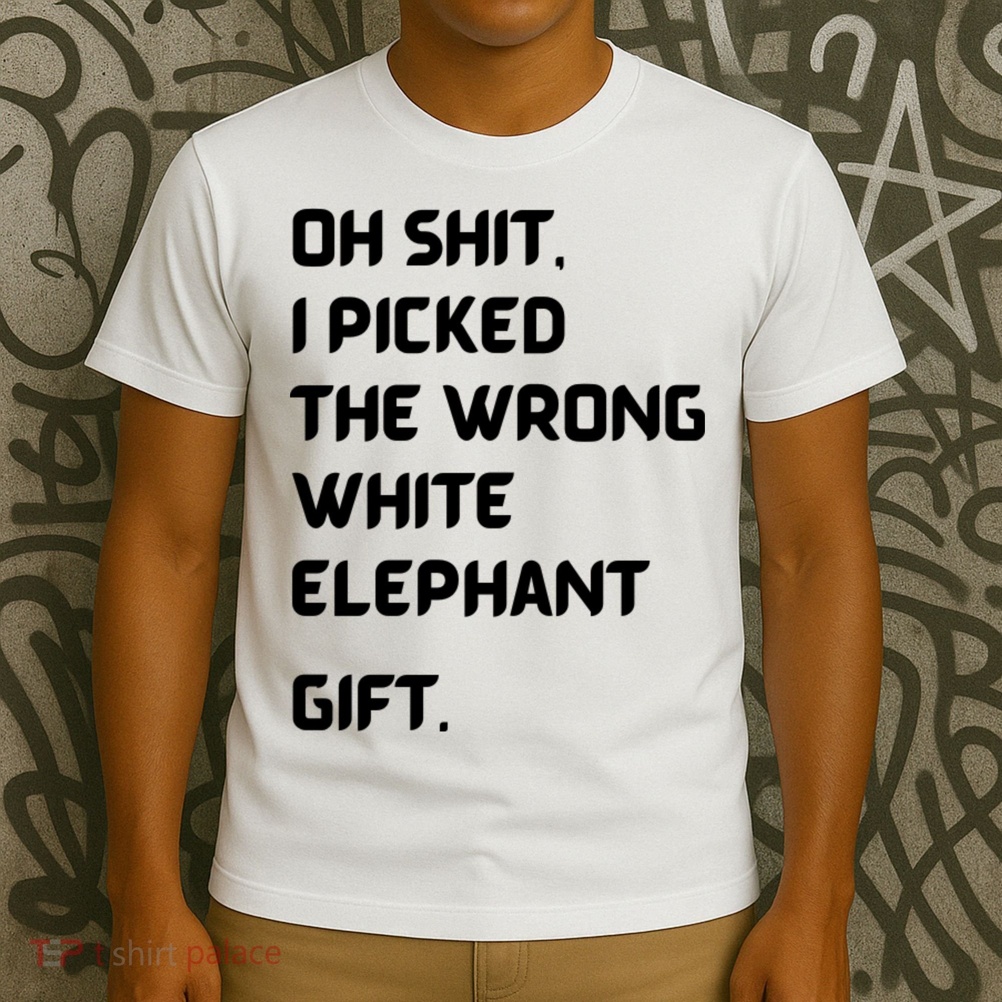 Oh Shit Funny White Elephant Gifts For Adults Under 15 20 T-Shirt