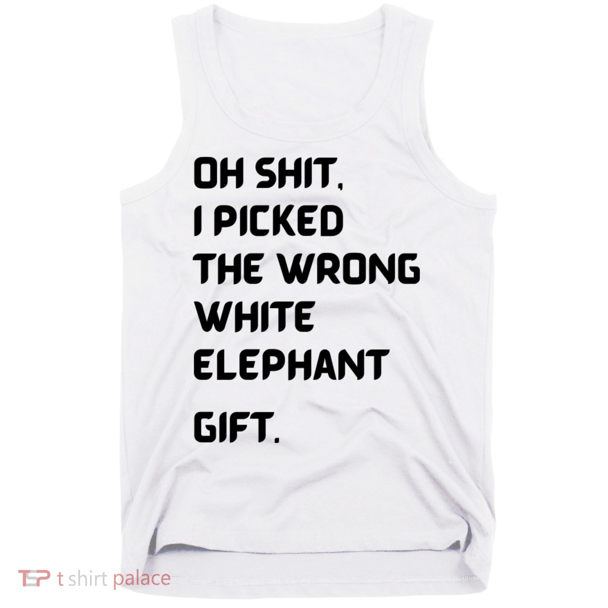 Oh Shit Funny White Elephant Gifts For Adults Under 15 20 Tank Top