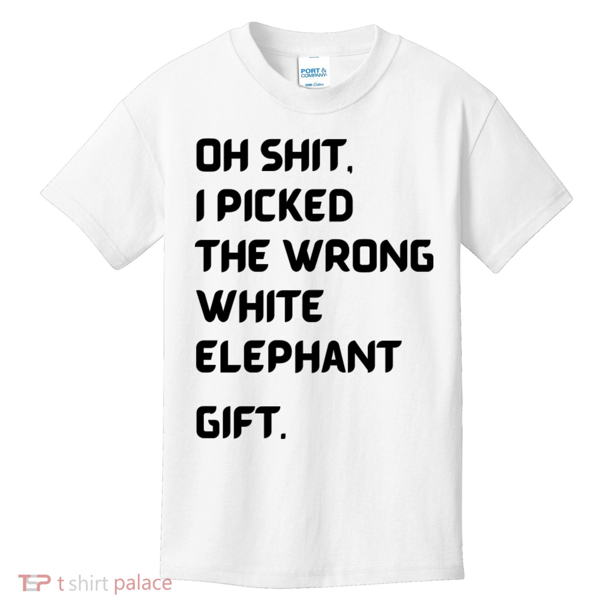 Oh Shit Funny White Elephant Gifts For Adults Under 15 20 Kids T-Shirt