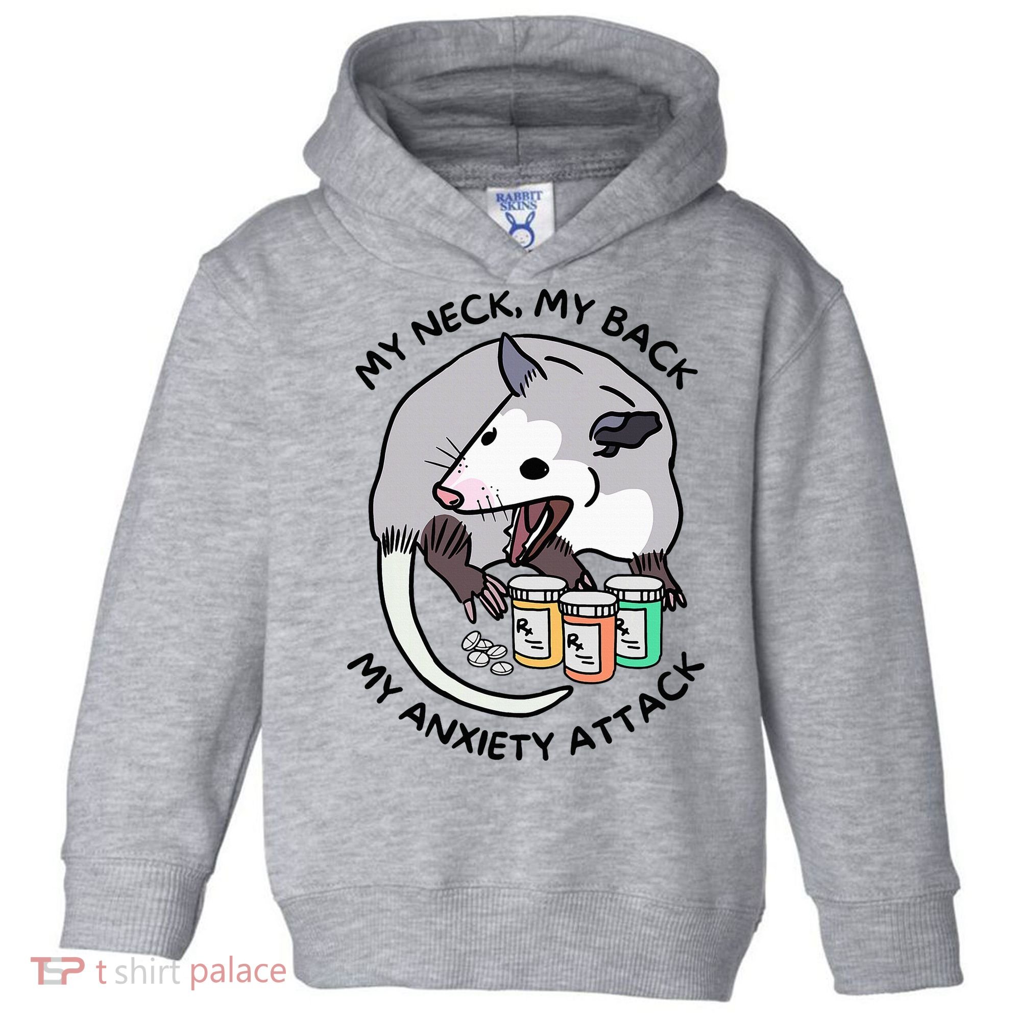 Opossum Screaming Funny My Neck My Back My Anxiety Attack Toddler Hoodie