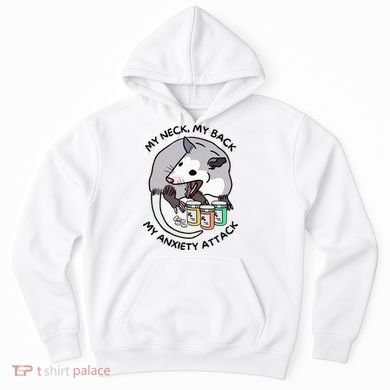 Opossum Screaming Funny My Neck My Back My Anxiety Attack Hoodie