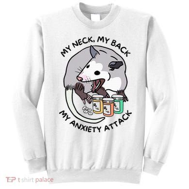 Opossum Screaming Funny My Neck My Back My Anxiety Attack Sweatshirt