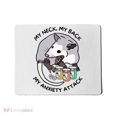 Opossum Screaming Funny My Neck My Back My Anxiety Attack Mousepad