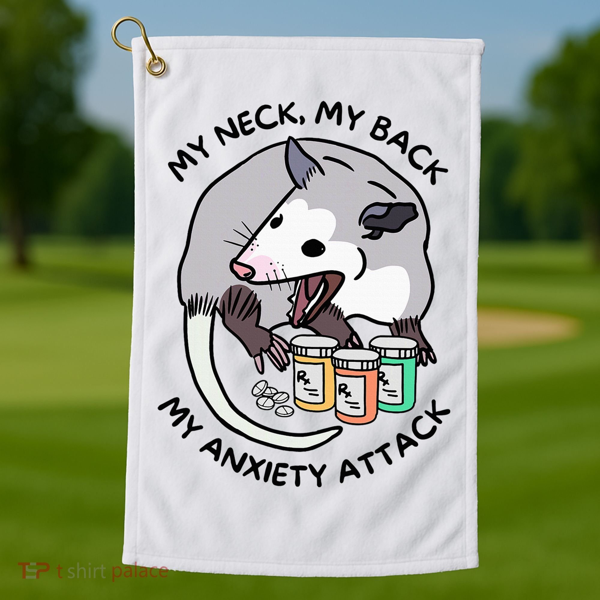 Opossum Screaming Funny My Neck My Back My Anxiety Attack Golf Towel