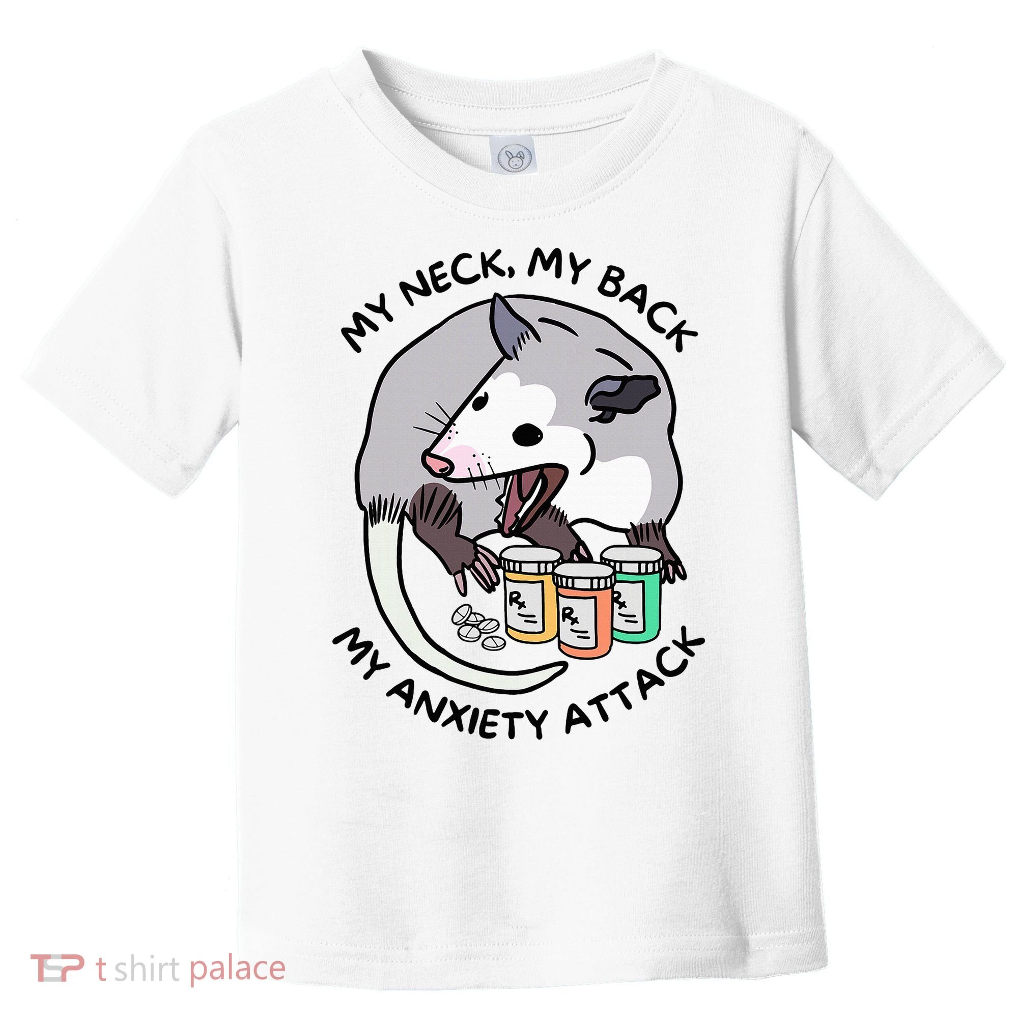 Opossum Screaming Funny My Neck My Back My Anxiety Attack Toddler T-Shirt