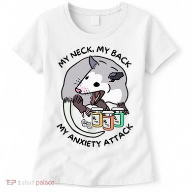 Opossum Screaming Funny My Neck My Back My Anxiety Attack Women's T-Shirt