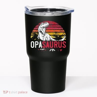 Opa Saurus Fathers Day T Rex Opasaurus Dinosaur Grandpa Tumbler