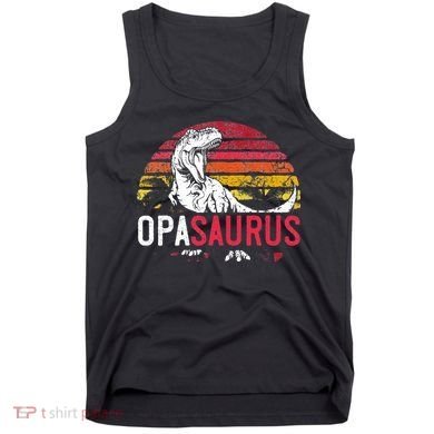Opa Saurus Fathers Day T Rex Opasaurus Dinosaur Grandpa Tank Top