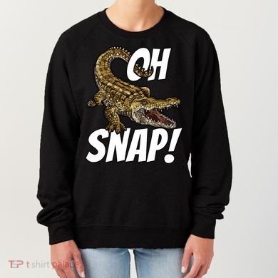 Oh Snap Funny Alligator Gator Crocodile Graphic Adults Women's Sweatshirt