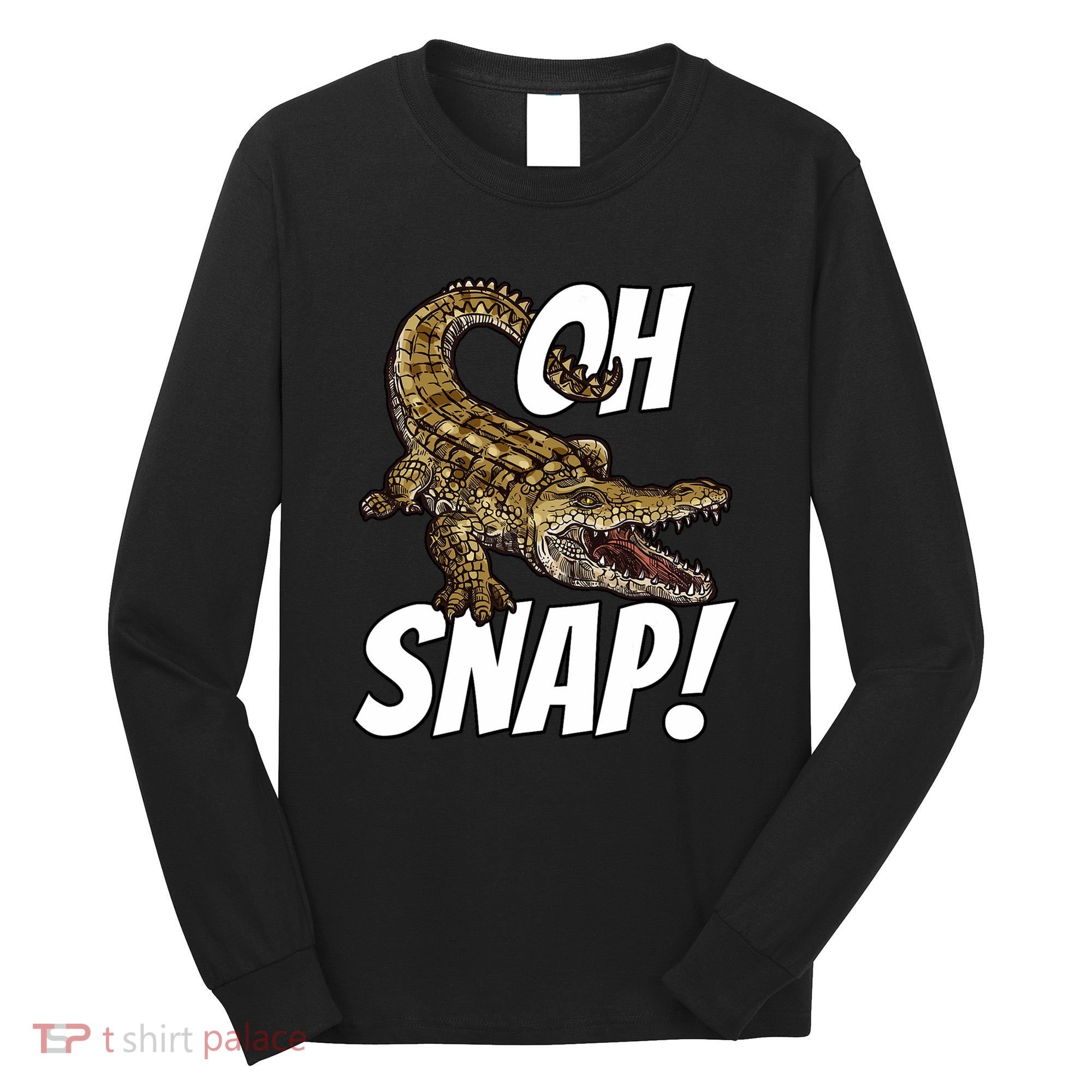 Oh Snap Funny Alligator Gator Crocodile Graphic Adults Long Sleeve Shirt