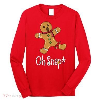 Oh Snap Funny Gingerbread Cookie Long Sleeve Shirt