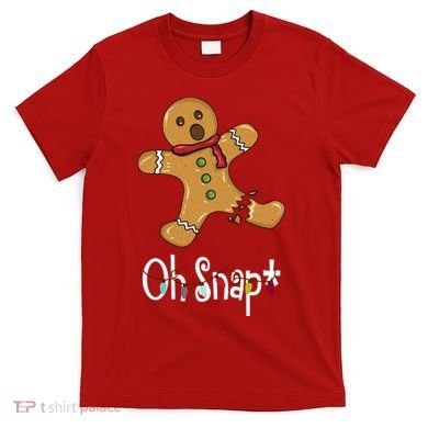 Oh Snap Funny Gingerbread Cookie T-Shirt