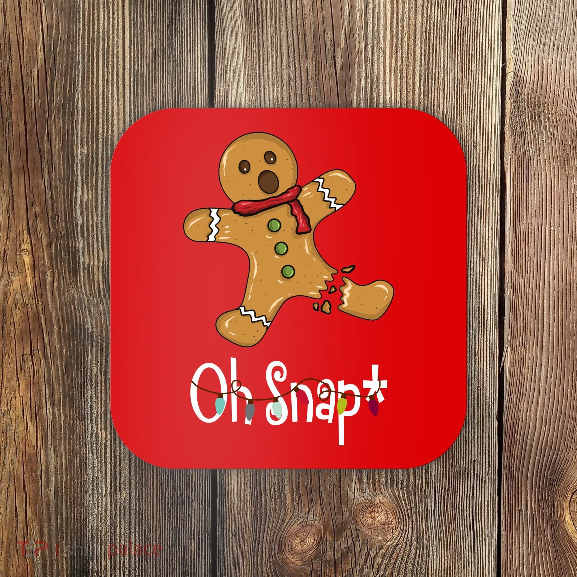 Oh Snap Funny Gingerbread Cookie Coaster
