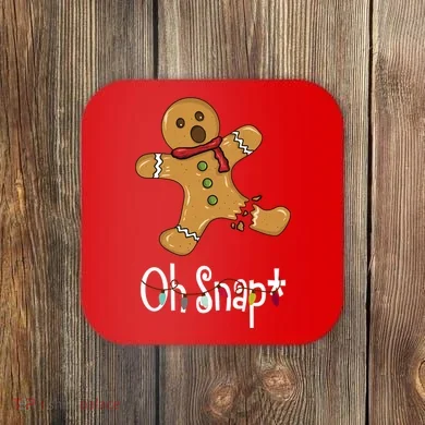 Oh Snap Funny Gingerbread Cookie Coaster