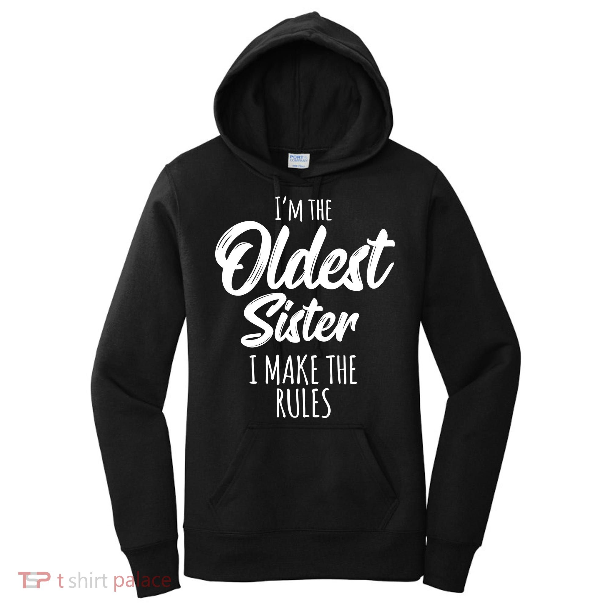 Oldest Sister Gift I Make The Rules Funny Matching Sibling Funny Gift Women's Hoodie