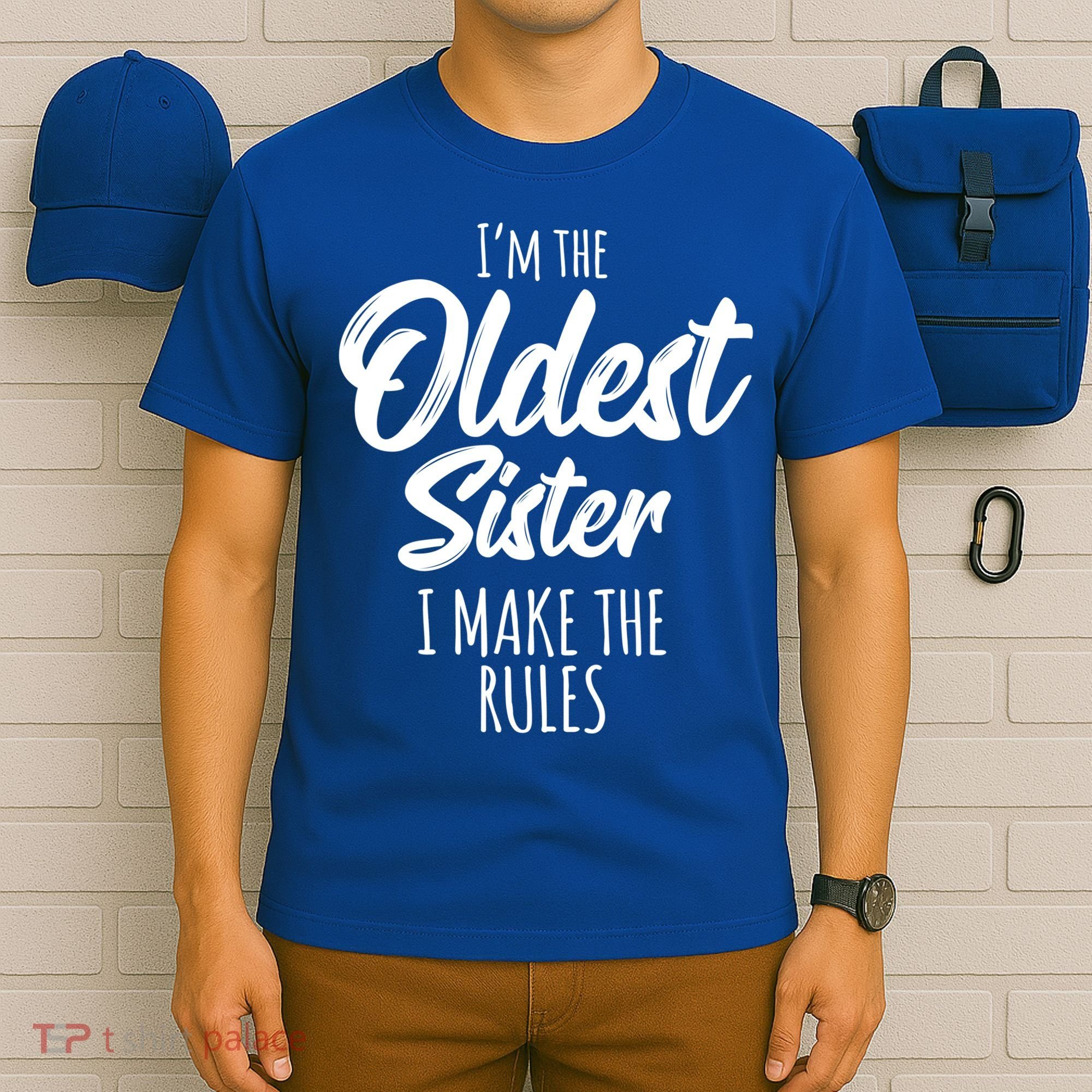 Oldest Sister Gift I Make The Rules Funny Matching Sibling Funny Gift T-Shirt