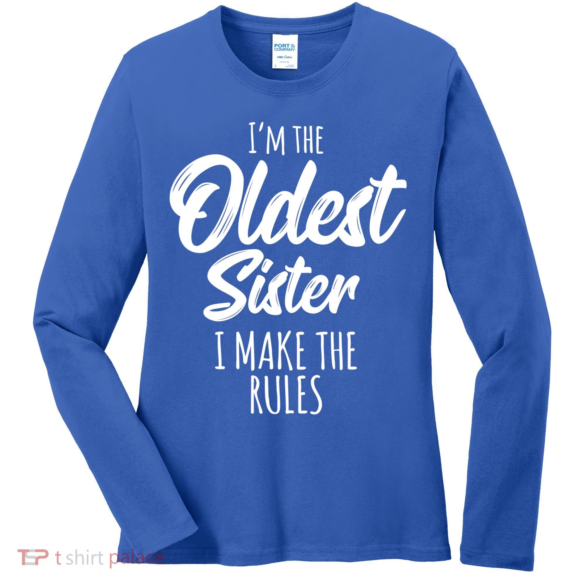 Oldest Sister Gift I Make The Rules Funny Matching Sibling Funny Gift Women's Long Sleeve Shirt