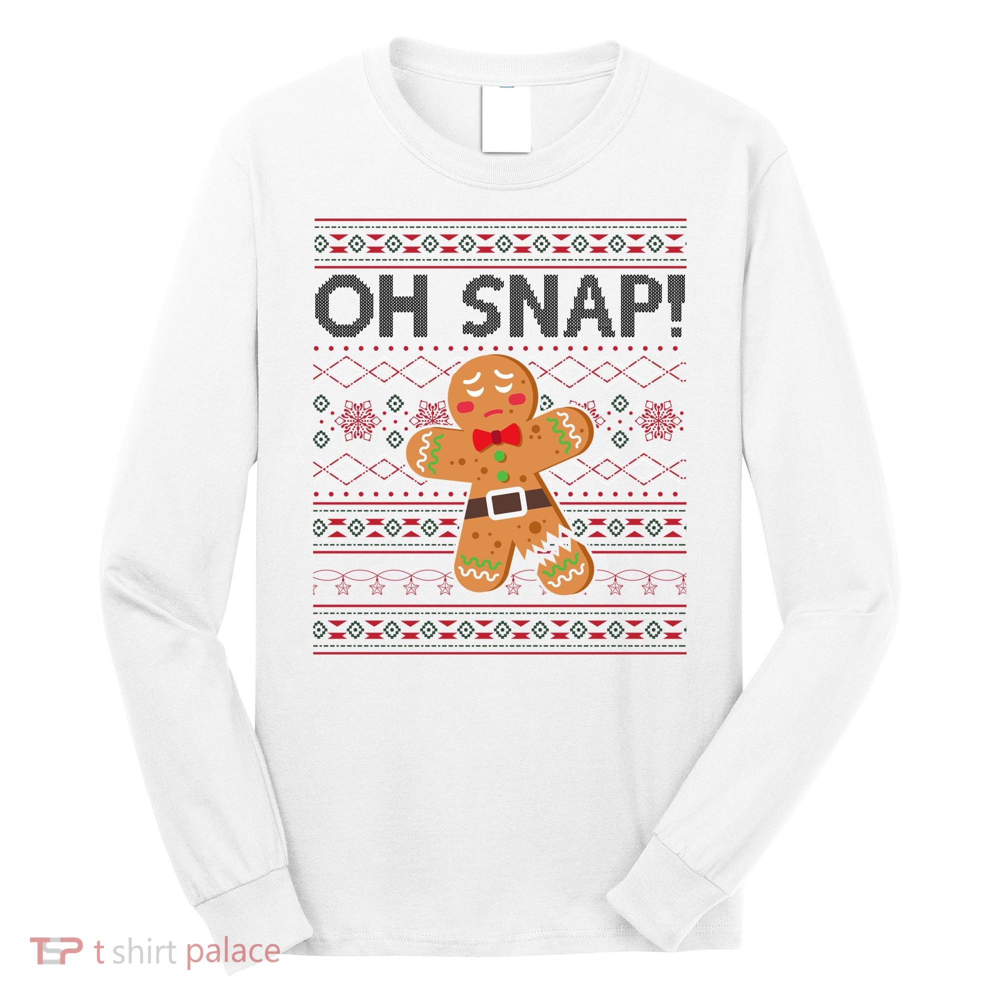 Oh Snap Gingerbread Ugly Christmas Funny Long Sleeve Shirt