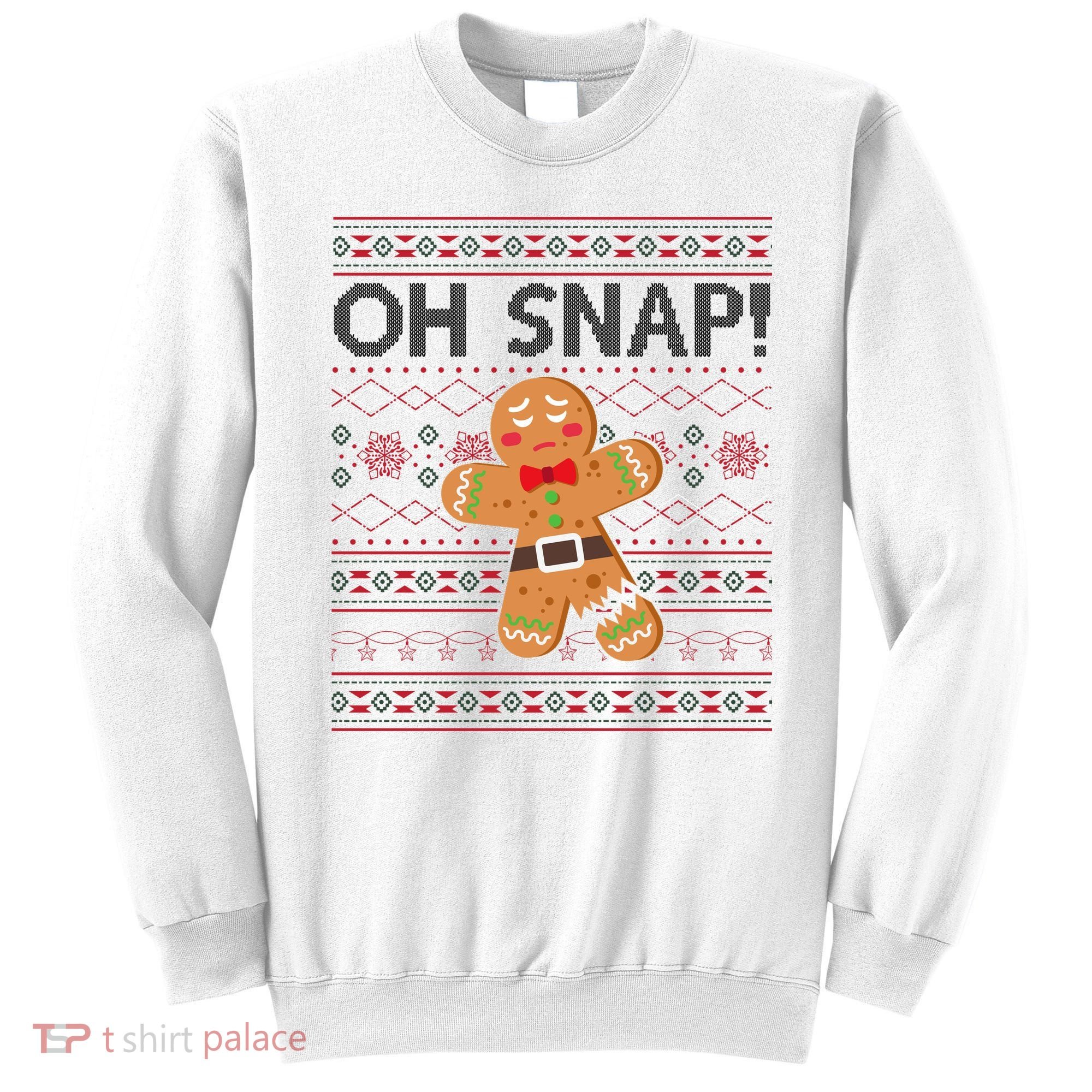 Oh Snap Gingerbread Ugly Christmas Funny Sweatshirt