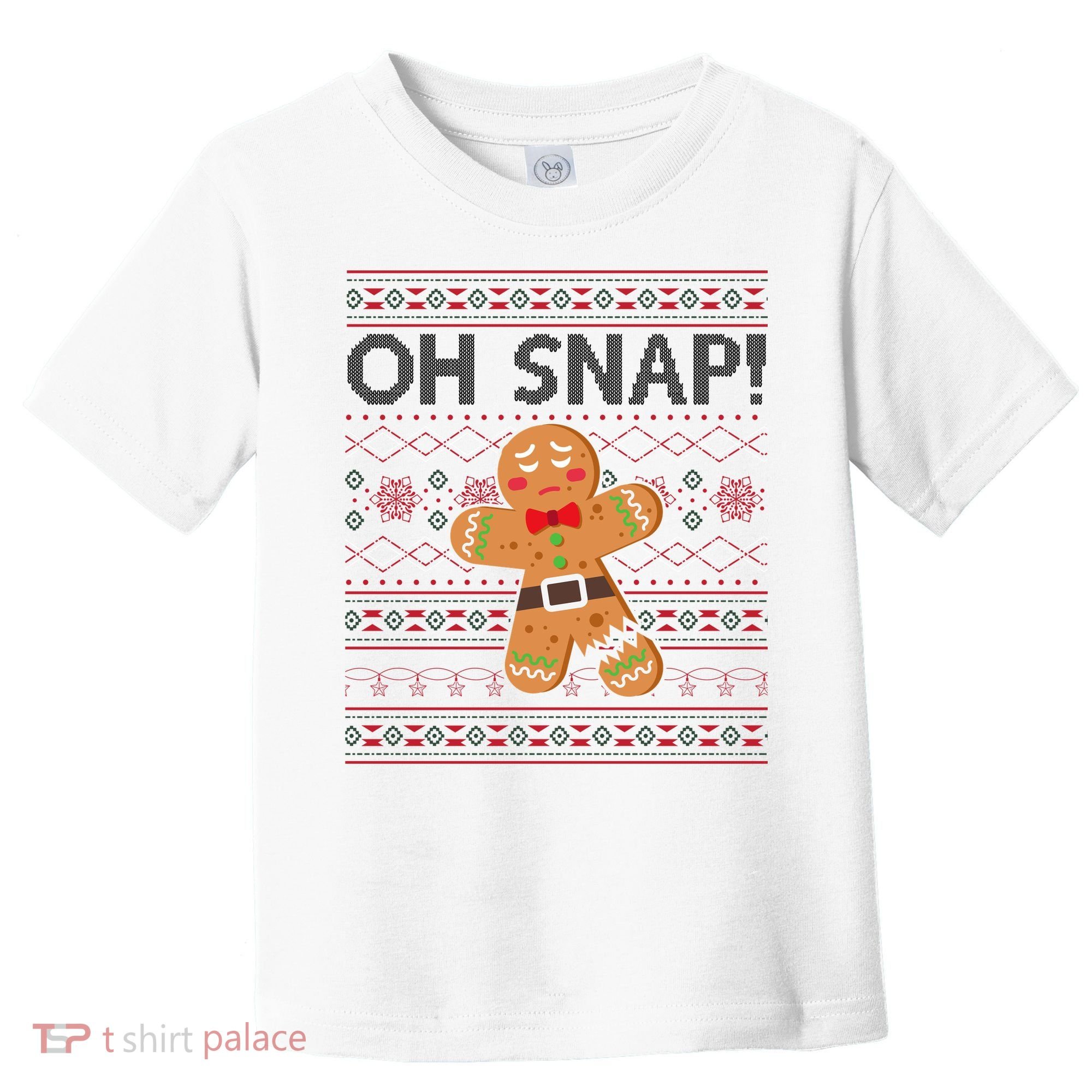 Oh Snap Gingerbread Ugly Christmas Funny Toddler T-Shirt