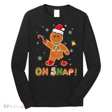 Oh Snap Gingerbread Christmas holiday  Long Sleeve Shirt