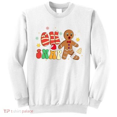 Oh Snap Gingerbread Man Funny Christmas Xmas Sweatshirt