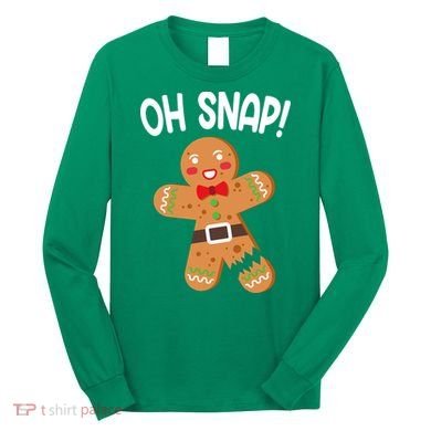 Oh Snap Gingerbread Funny Christmas Long Sleeve Shirt