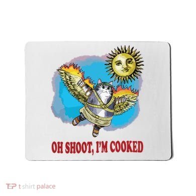 Oh Shoot Im Cooked Mousepad
