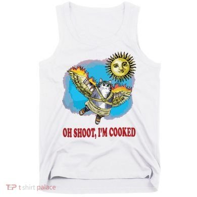 Oh Shoot Im Cooked Tank Top