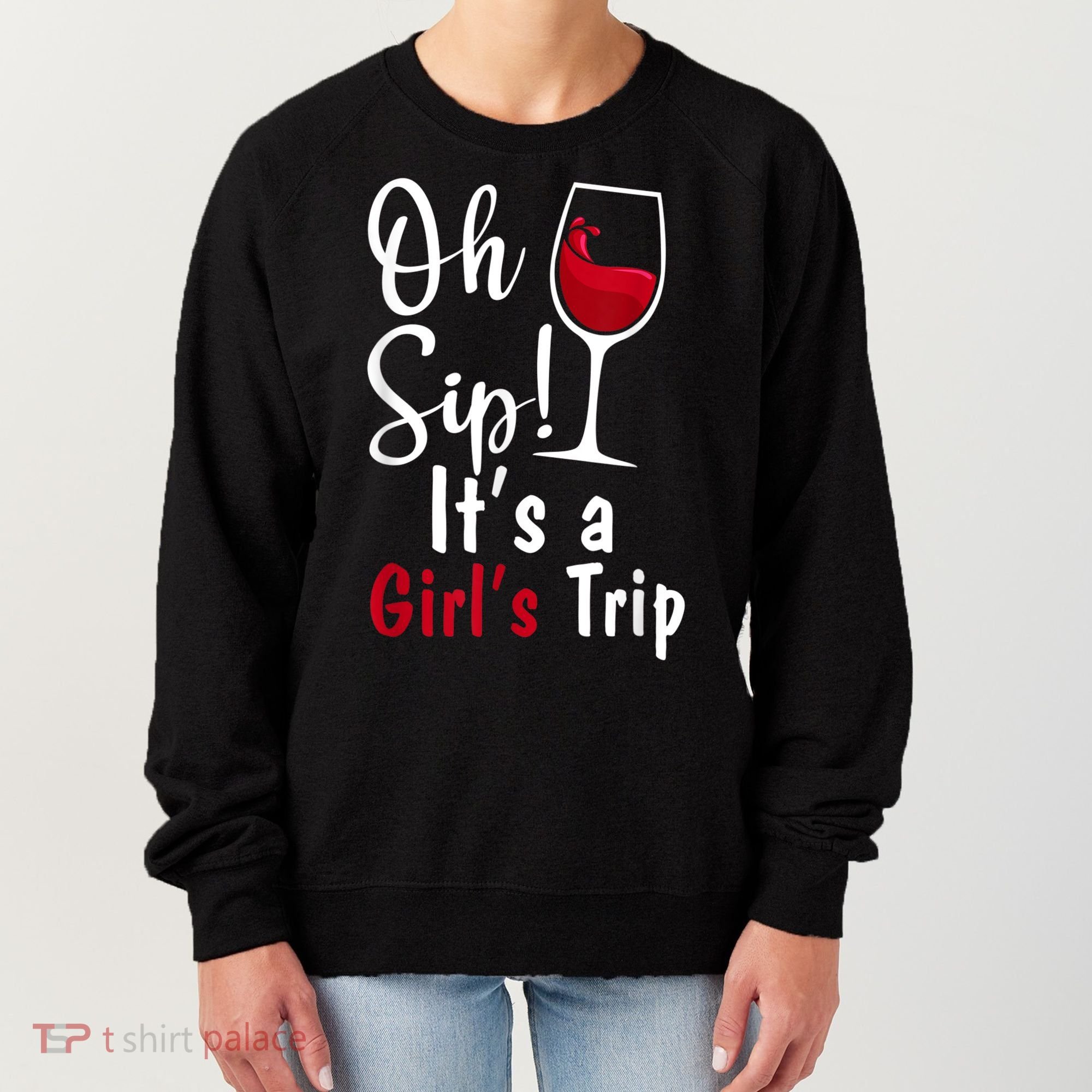 Oh Sip! It's A Girls Trip Funny Wine Party Women's Sweatshirt