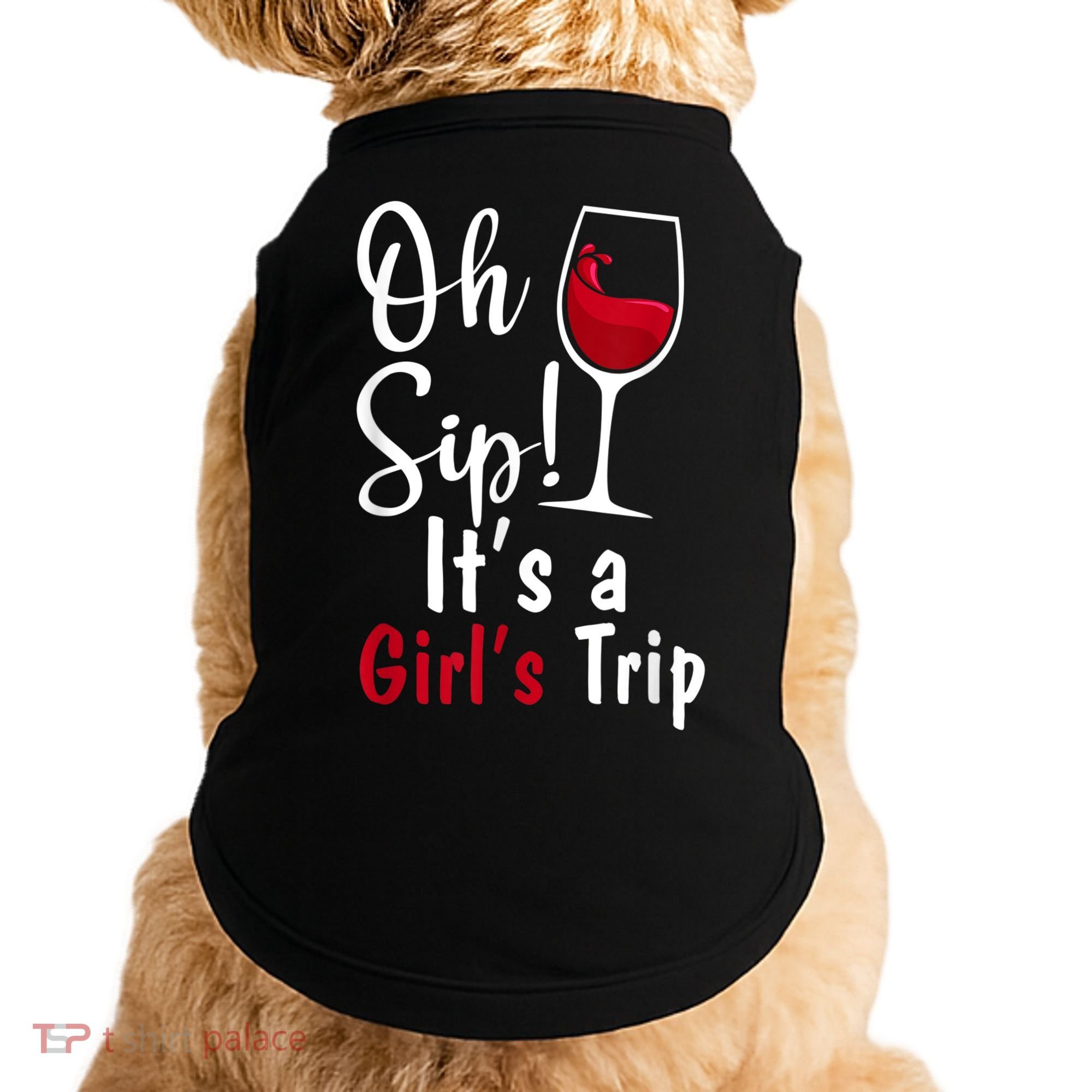 Oh Sip! It's A Girls Trip Funny Wine Party Doggie Tank