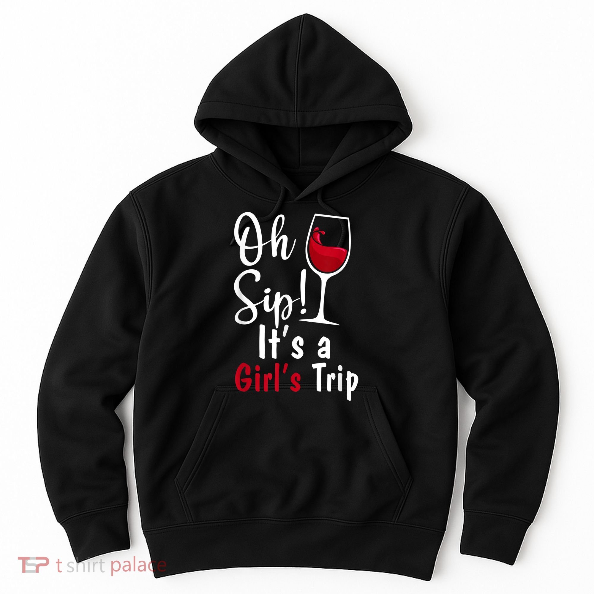 Oh Sip! It's A Girls Trip Funny Wine Party Hoodie