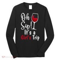 Oh Sip! It's A Girls Trip Funny Wine Party Long Sleeve Shirt thumb 0