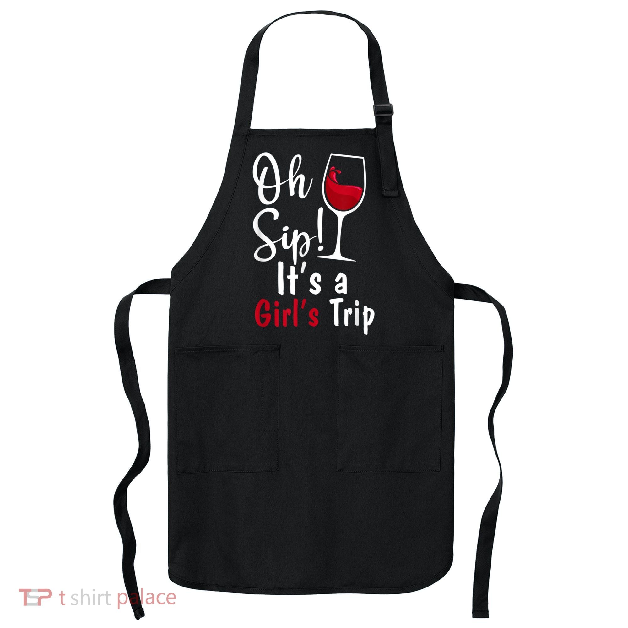 Oh Sip! It's A Girls Trip Funny Wine Party Apron