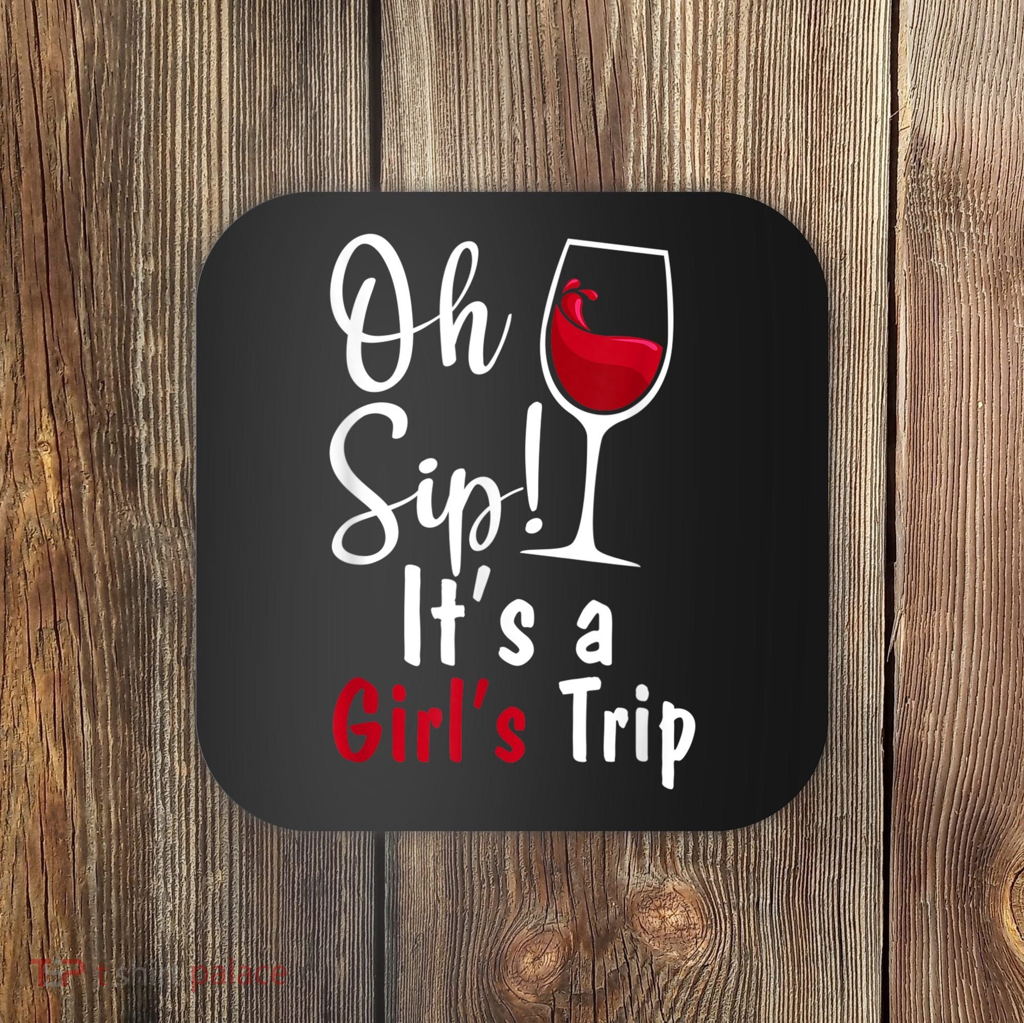 Oh Sip! It's A Girls Trip Funny Wine Party Coaster