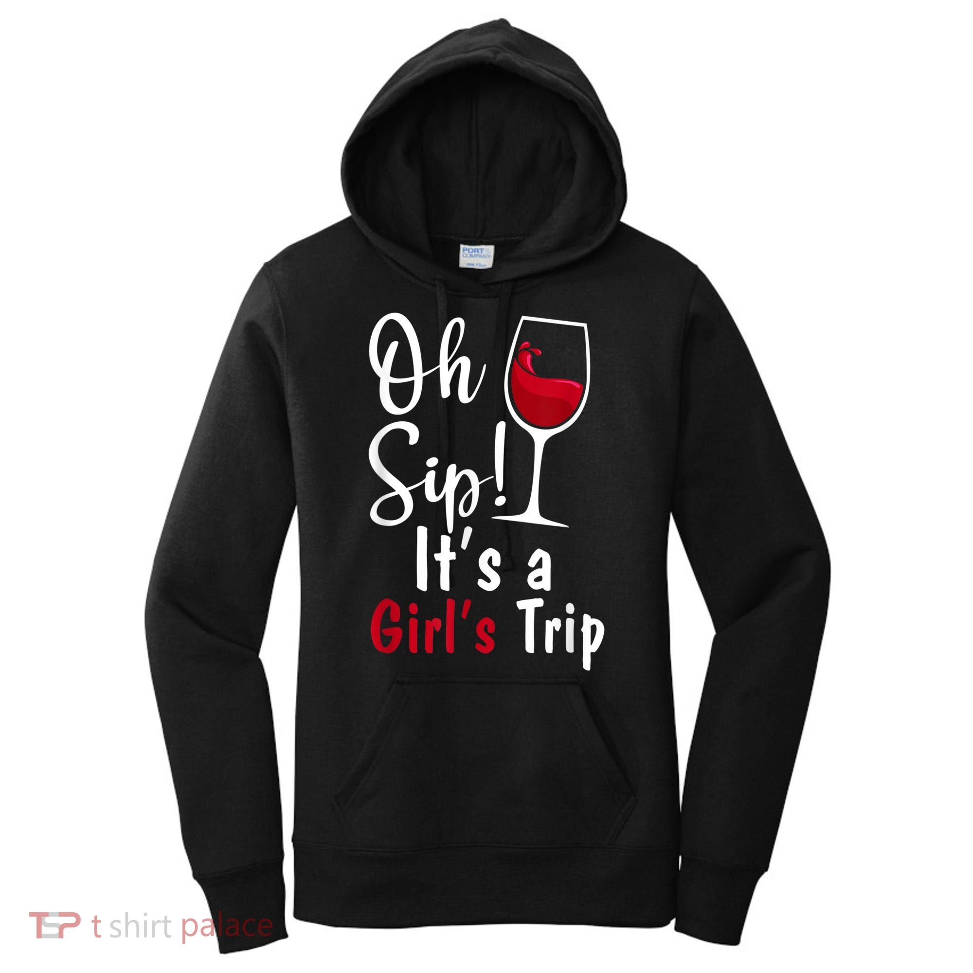 Oh Sip! It's A Girls Trip Funny Wine Party Women's Hoodie