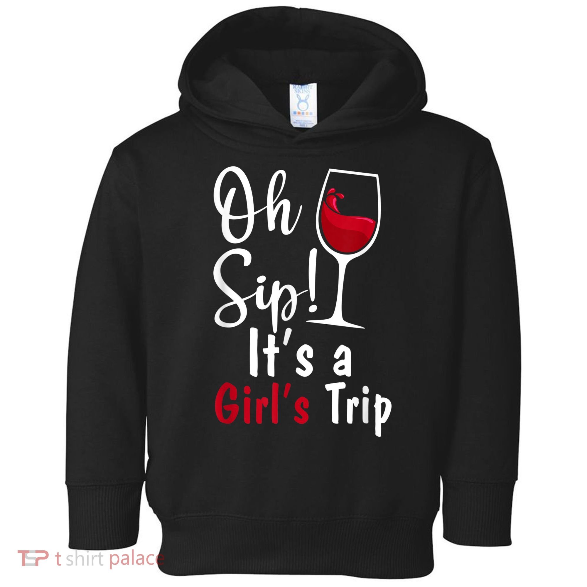 Oh Sip! It's A Girls Trip Funny Wine Party Toddler Hoodie