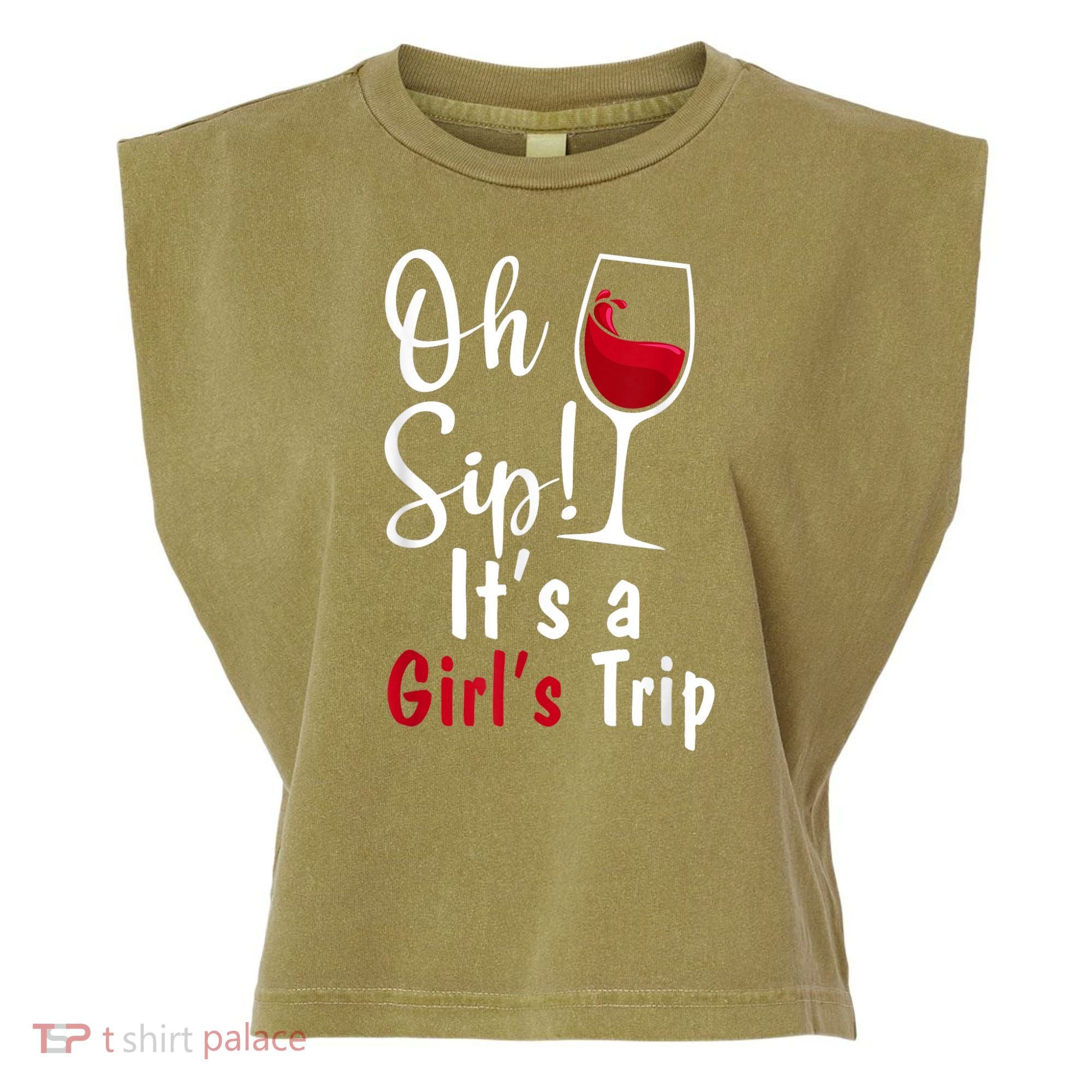 Oh Sip! It's A Girls Trip Funny Wine Party Garment-Dyed Women's Muscle Tee