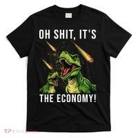 Oh Shit Its The Economy T-Rex T-Shirt thumb 0
